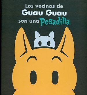 Los vecinos de Guau Guau son una pesadilla.