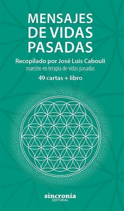 Mensajes de vidas pasadas. Recopilado por José Luis Cabouli maestro en terapia de vidas pasadas.