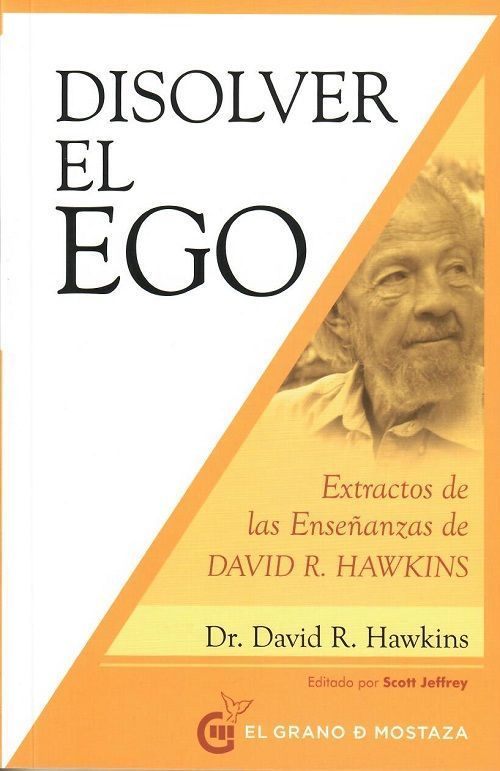 Disolver el ego. Extractos de las enseñanzas de David R. Hawkins