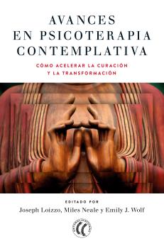 Avances en psicoterapia contemplativa. Cómo acelerar la curación y la transformación