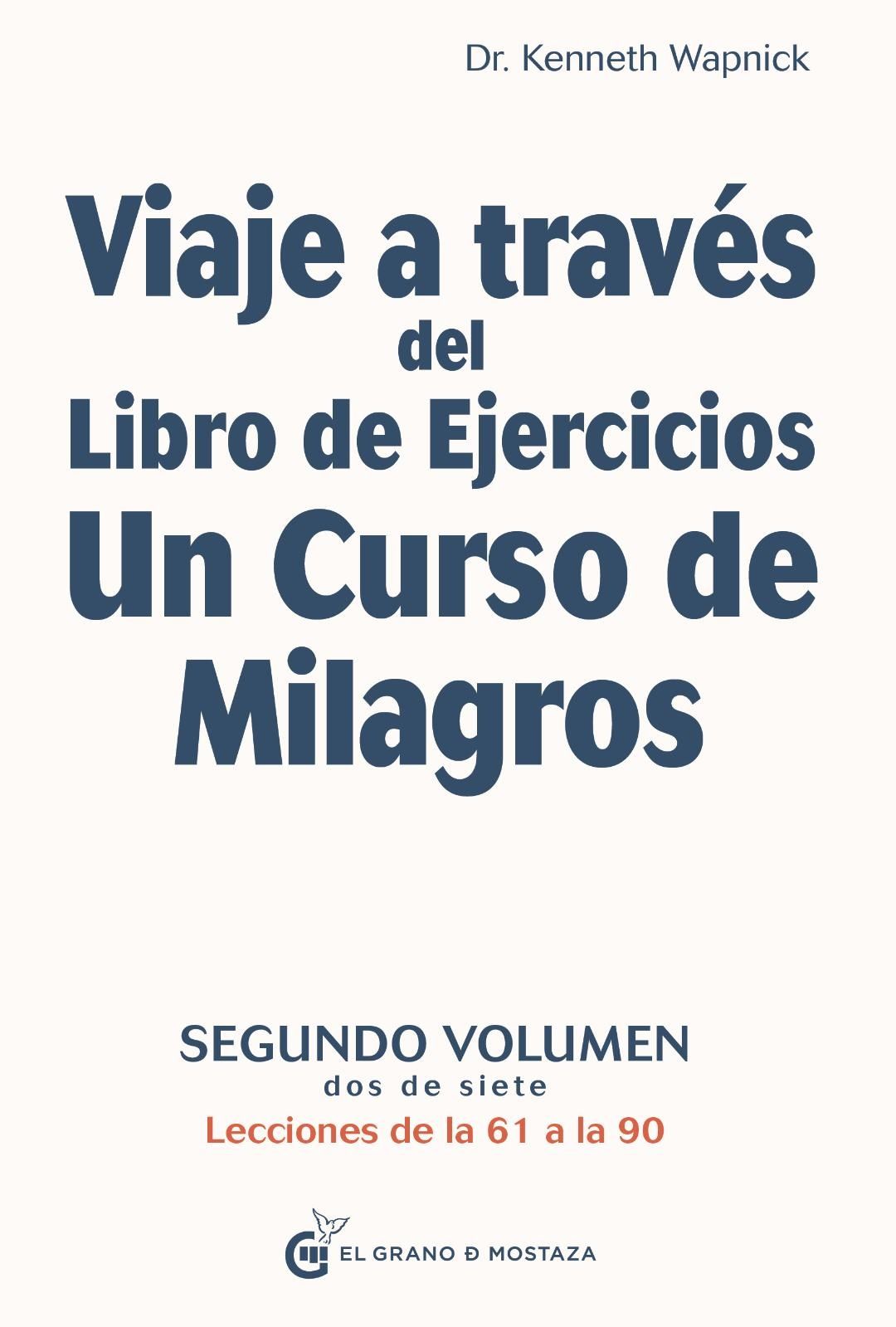 Viaje a través del libro de ejercicios. Un curso de milagros 2º Volumen, lecciones de la 61 a la 90