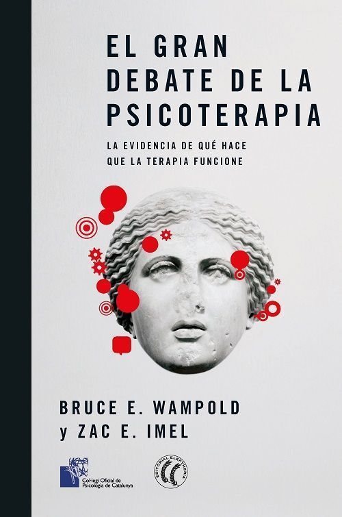 El gran debate de la psicoterapia. La evidencia de qué hace que la terapia funcione
