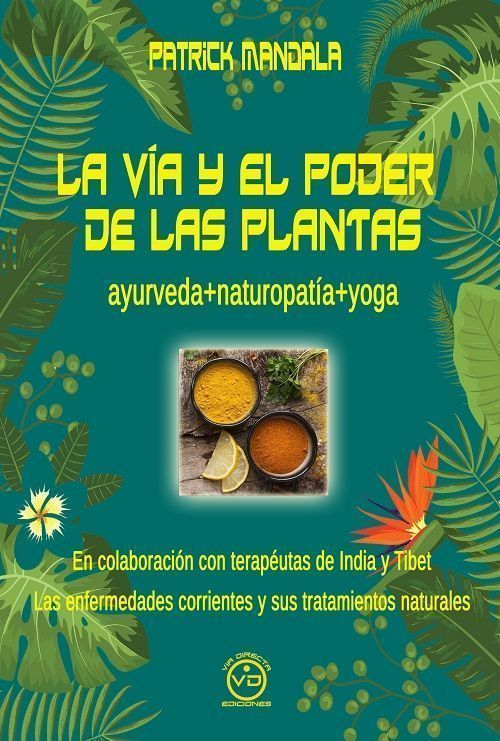 La vía y el poder de las plantas. Ayurveda+naturopatía+yoga