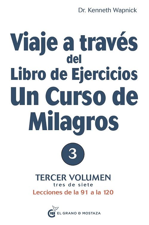 Viaje a través del libro de ejercicios. Un curso de milagros 3er Volumen, lecciones de la 91 a la 120