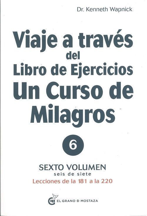 Viaje a través del libro de ejercicios. Un curso de milagros 6 Volumen, lecciones de 181 a 220