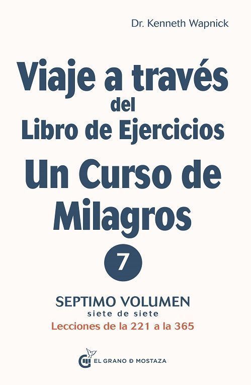 Viaje a través del libro de ejercicios. Un curso de milagros 7 Volumen, lecciones de 221 a 365