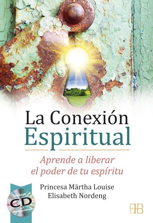 La conexión espiritual. Aprende a liberar el poder de tu espíritu