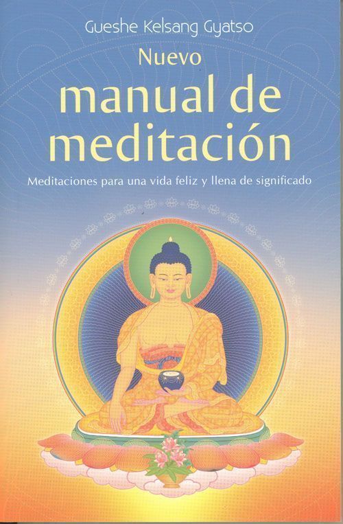 Nuevo manual de meditación. Meditaciones para una vida feliz y llena de significado