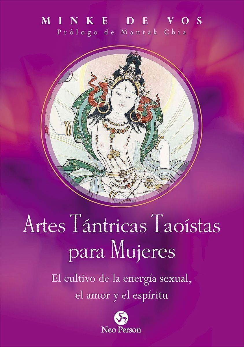 Artes Tántricas Taoístas para Mujeres. El cultivo de la energía sexual, el amor y el espíritu