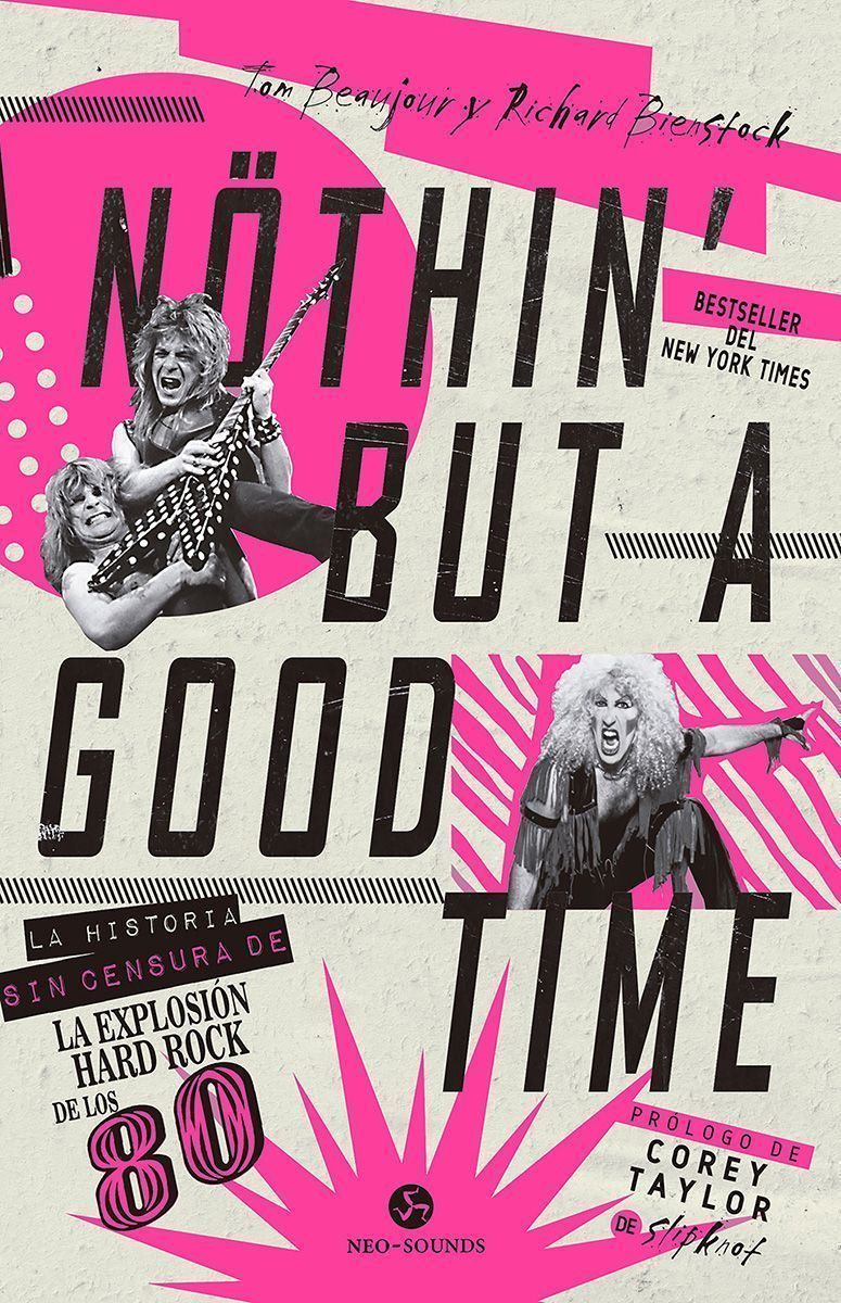 Nothin' but a good time. La historia sin censura de la explosión hard rock de los 80