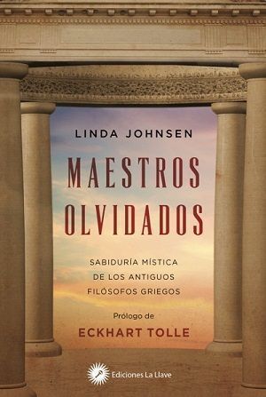Maestros olvidados. Sabiduría mística de los antiguos filósofos griegos