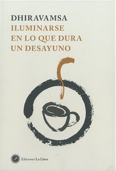 Iluminarse en lo que dura un desayuno. Dhiravamsa