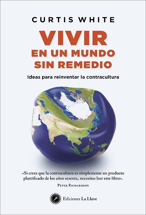 Vivir en un mundo sin remedio. Ideas para reinventar la contracultura