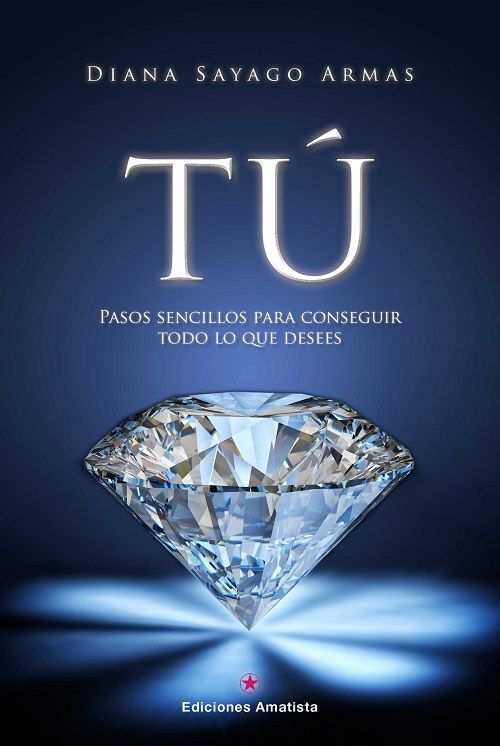 Tú. Pasos sencillos para conseguir todo lo que desees