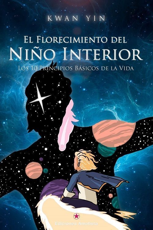 El florecimiento del niño interior. Los 10 principios básicos de la vida