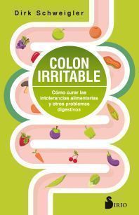 Colon irritable Como curar las intolerancias alimentarias y otros problemas digestivos