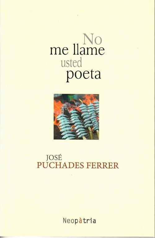 No me llame usted poeta.