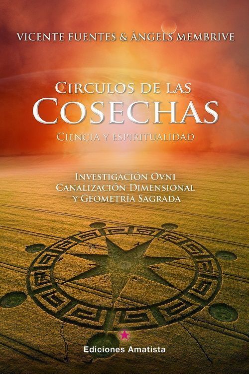 Circulos de las cosechas: Ciencia y espiritualidad. Investigación ovni, canalización dimensional y geometría sagrada