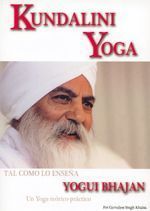 Kundalini yoga. Tal como lo enseña Yogui Bhajan. Un yoga teórico-práctico