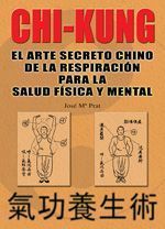 Chi-Kung. El arte secreto chino de la respiración para la salud física y mental
