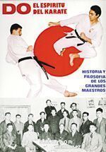 Do: El espíritu del karate. Historia y filosofía de los grandes maestros