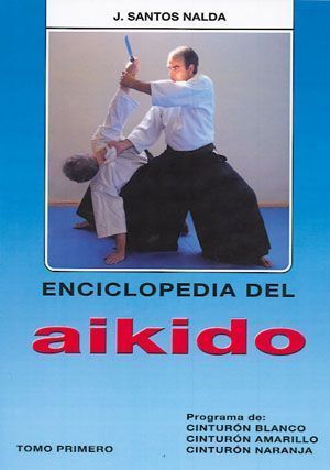 Enciclopedia del aikido. T. 1º. Programa de: cinturón blanco, amarillo y naranja