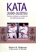 KataJudo-Jujitsu. Formas antiguas y modernas de defensa personal