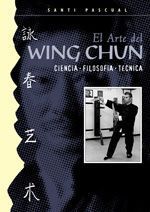 El arte del wing chun. Ciencia, filosofía y técnica