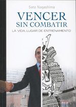 Vencer sin combatir. La vida, lugar de entrenamiento