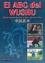 El abc del wushu. Manual autodidáctico sobre las artes marciales chinas