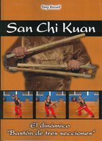 San chi kuan. El dinámico Bastón de tres secciónes