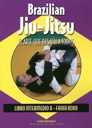 Brazilian Jiu-Jitsu, el arte que desafía a todos. Libro intermedio II - Faixa Roxa