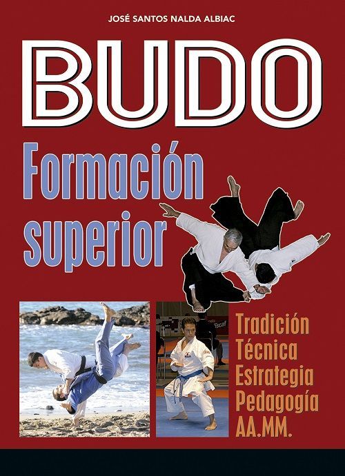 Budo. Formación superior. Tradición. Técnica. Estrategia. Pedagogía. AA.MM.