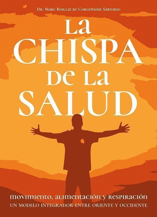 La chispa de la salud. movimiento, alimentación y respiración