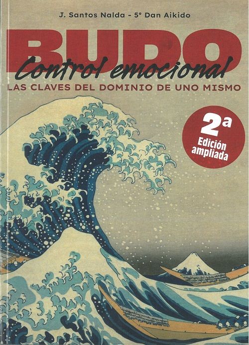 Budo control emocional 2ª Edic.Ampliada. Las claves del dominio de uno mismo