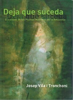 Deja que suceda. el camino de las plantas maestras de la amazonía