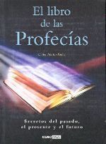 LIBRO DE LAS PROFECÍAS, EL. SECRETOS DEL PASADO, EL PRESENTE Y EL FUTURO