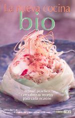 NUEVA COCINA BIO, LA. MANUAL PRÁCTICO CON SABROSAS RECETAS PARA CADA OCASIÓN