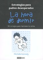 HORA DE DORMIR, LA. 99 CONSEJOS PARA MANTENER LA CALMA