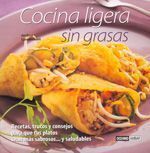 COCINA LIGERA SIN GRASAS. RECETAS, TRUCOS Y CONSEJOS PARA QUE TUS PLATOS SEAN MÁS SABROSOS...Y SALUDABLES