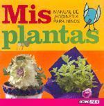 MIS PLANTAS. MANUAL DE JARDINERÍA PARA NIÑOS