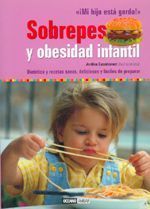 SOBREPESO Y OBESIDAD INFANTIL. DIETÉTICA Y RECETAS SANAS, DELICIOSAS Y FÁCILES DE PREPARAR