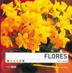 FLORES EN CASA. 200 IDEAS CON FLORES PARA DAR VIDA A TU HOGAR