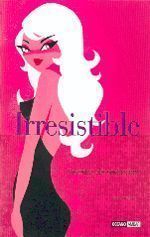 IRRESISTIBLE. SECRETOS DE SEDUCCIÓN