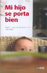 Mi hijo se porta bien. Pautas, juegos y trucos para educar a los niños