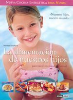 La alimentación de nuestros hijos. Para crecer con salud y vitalidad