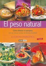 El peso natural. Cómo eliminar el sobrepeso con las nuevas recetas de Montse Bradford. La cocina energética