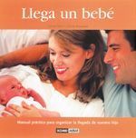 LLEGA UN BEBÉ. MANUAL PRÁCTICO PARA ORGANIZAR LA LLEGADA DE VUESTRO HIJO