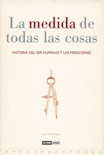 La medida de todas las cosas. Historia del ser humano y las mediciones