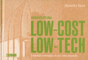 Arquitectura low-cost / Low-tech. Creatividad y estrategias de una nueva vanguardia